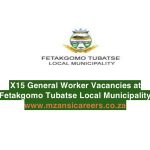 X15 General Worker Vacancies at Fetakgomo Tubatse Local Municipality
