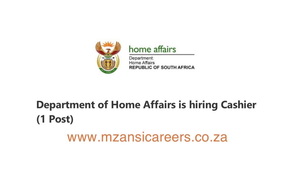 DEPARTMENT OF HOME AFFAIRS IS HIRING CASHIER (1 POST)