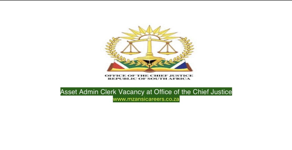 ASSET ADMIN CLERK VACANCY AT OFFICE OF THE CHIEF JUSTICE